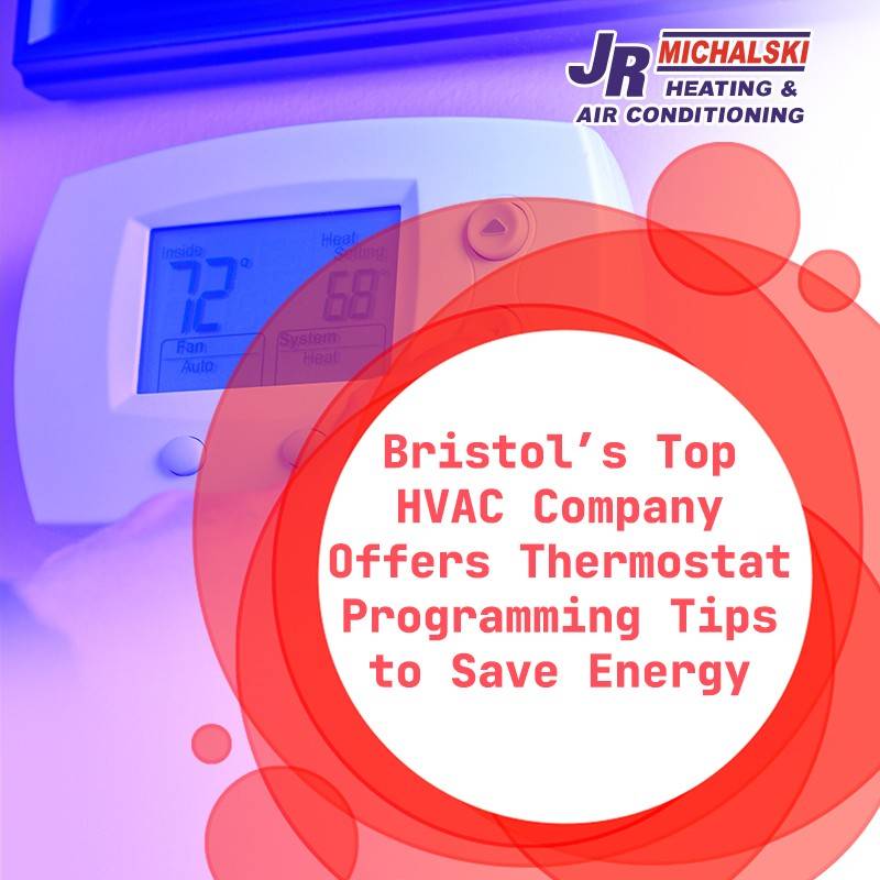 Bristol's Top HVAC Company Offers Thermostat Programming Tips to Save Energy