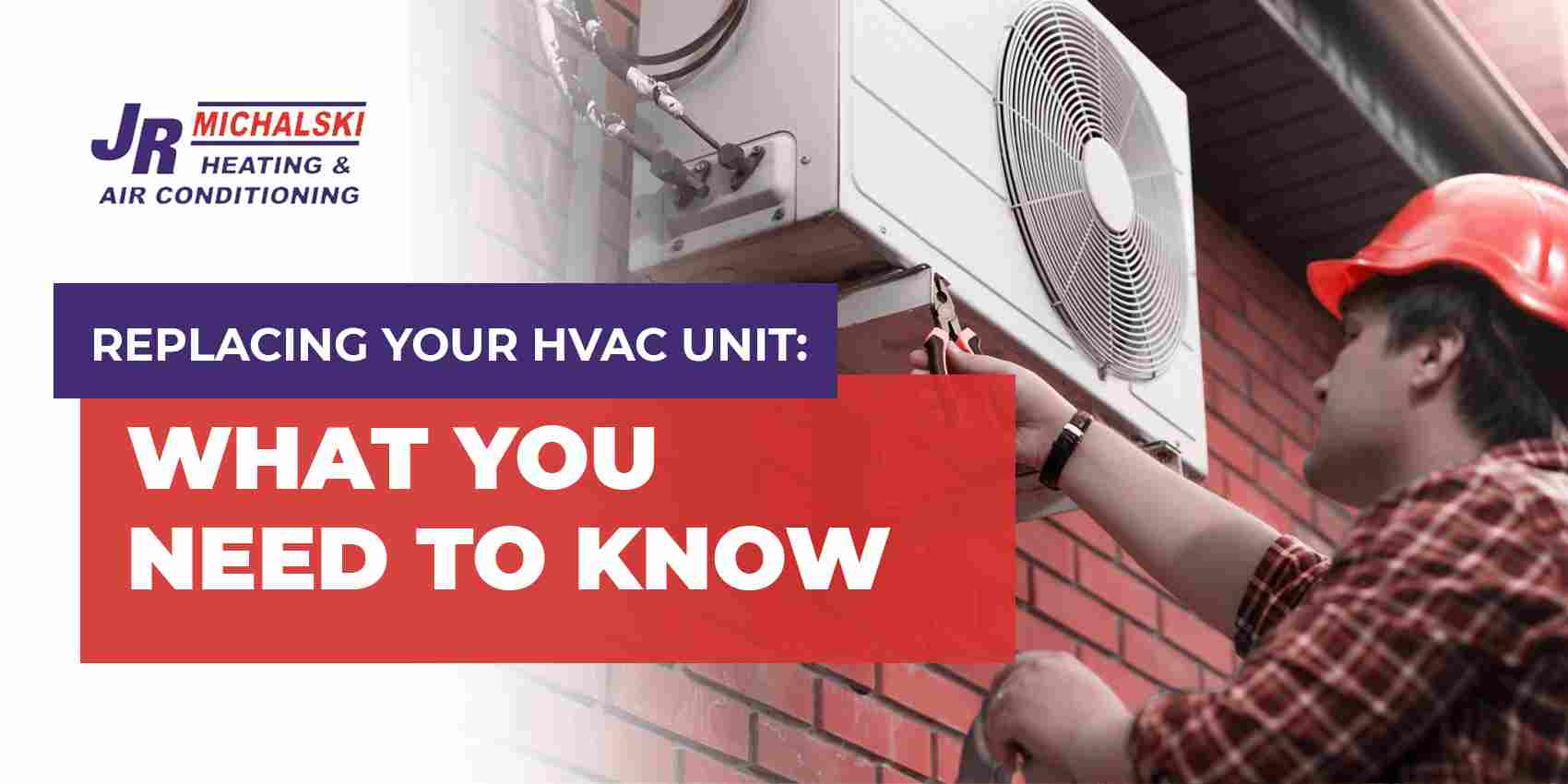 Replacing Your HVAC Unit: What You Need to Know