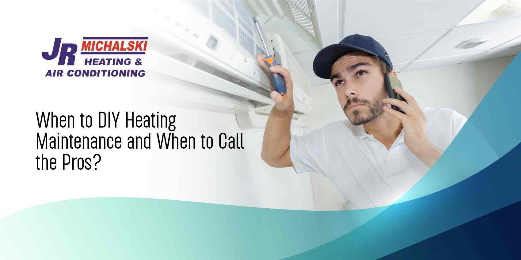 When to DIY Heating Maintenance and When to Call the Pros?